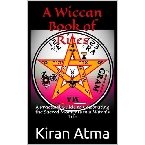 A Wiccan Book of Rites by Kiran Atma