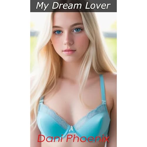 MY DREAM LOVER by Dani Phoenix