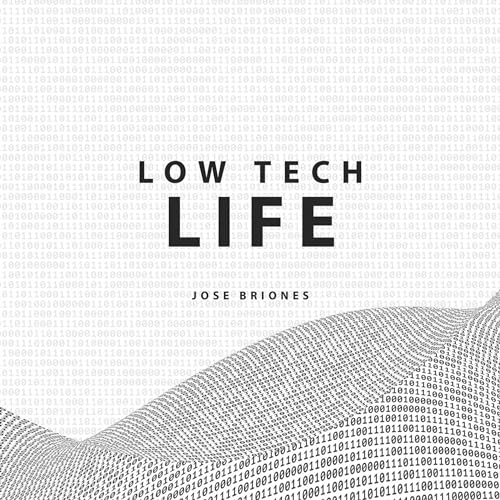 Low Tech Life by Jose Briones