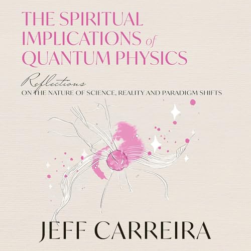 The Spiritual Implications of Quantum Physics