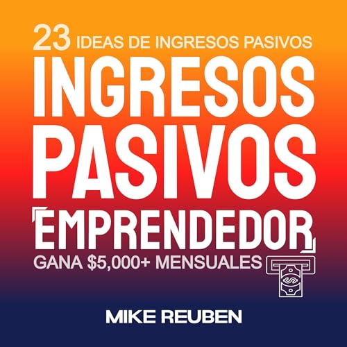 Ingresos Pasivos Emprendedor [Passive Income Entrepreneur]