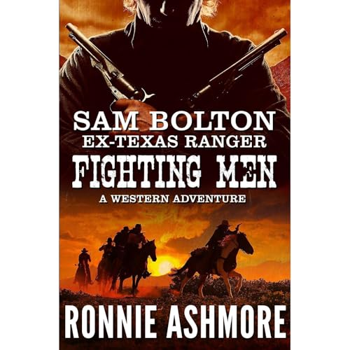 Sam Bolton Ex-Texas Ranger: Book 2: Fighting Men