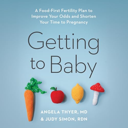 Getting to Baby by Angela Thyer MD