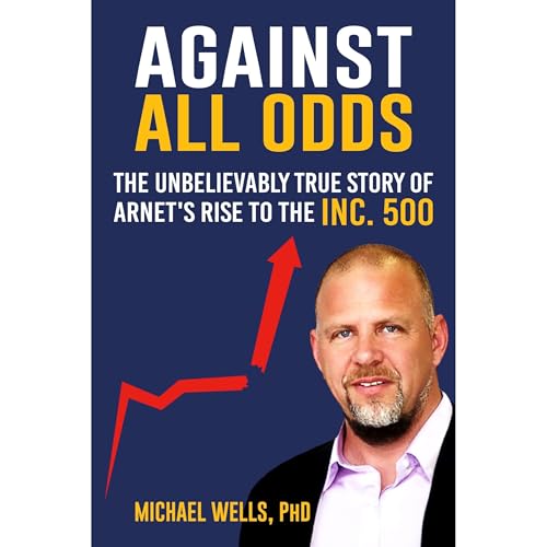 AGAINST ALL ODDS by Michael Wells Ph.D.