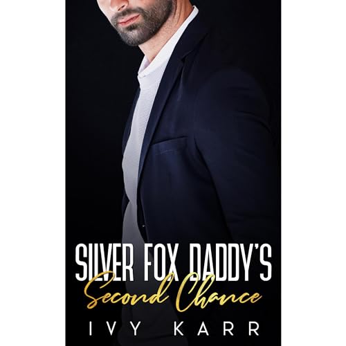 Silver Fox Daddy's Second Chance by Ivy Karr