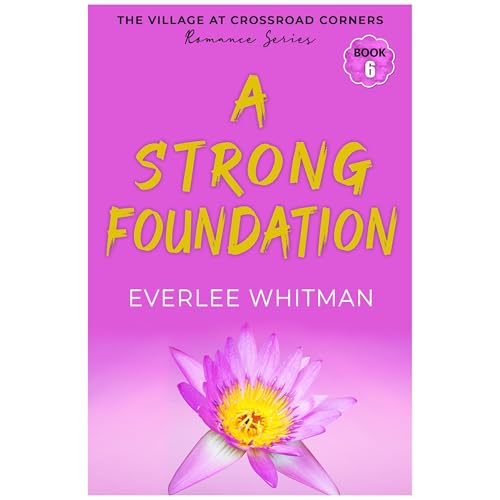 A Strong Foundation by Everlee Whitman