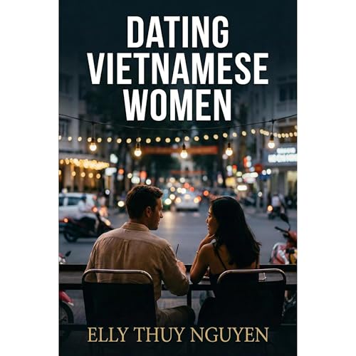 Dating Vietnamese Women by Elly Thuy Nguyen