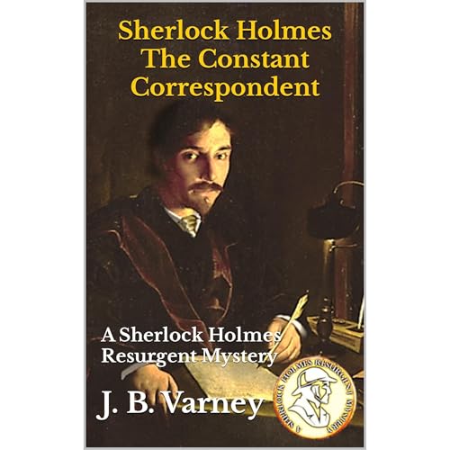 Sherlock Holmes The Constant Correspondent by J. B. Varney