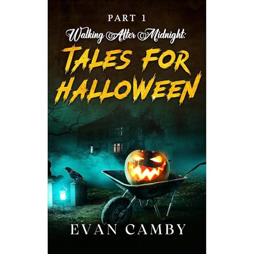 Walking After Midnight: Tales for Halloween by Evan Camby