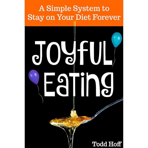 Joyful Eating by Todd Hoff