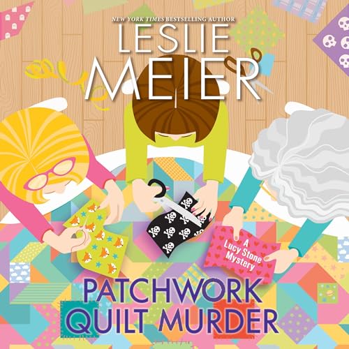 Patchwork Quilt Murder by Leslie Meier