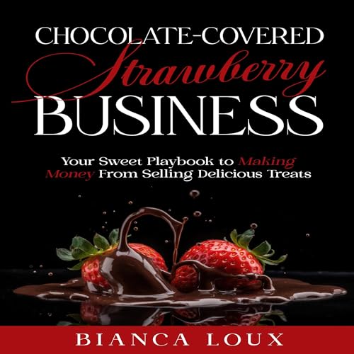 Chocolate-Covered Strawberry Business by Bianca Loux