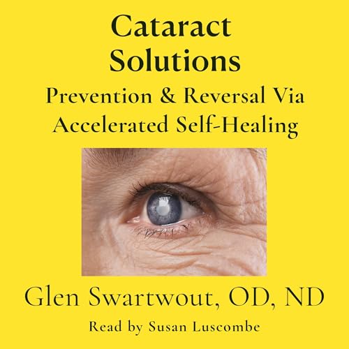 Cataract Solutions: Prevention & Reversal via Accelerated Self-Healing
