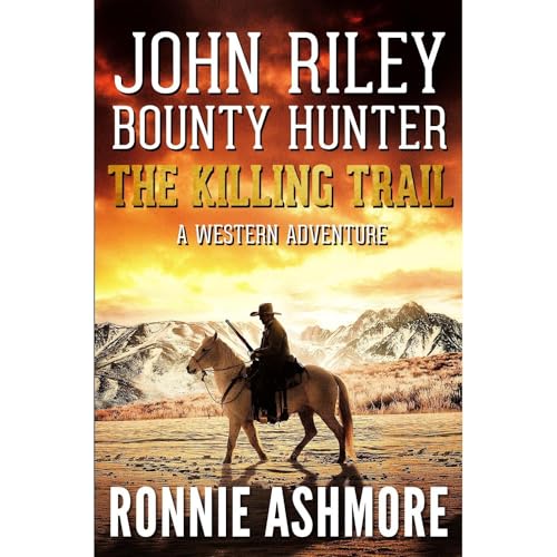 John Riley Bounty Hunter: The Killing Trail