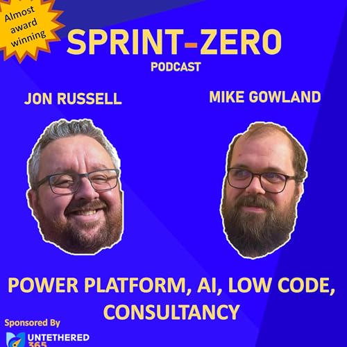 Sprint-Zero Podcast - Power Platform, AI, Low Code, Consultancy & Neurodiversity by Jon Russell & Mike Gowland