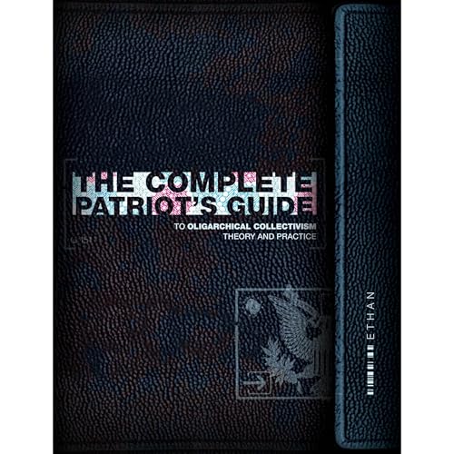 The Complete Patriot's Guide to Oligarchical Collectivism: Its Theory and Practice