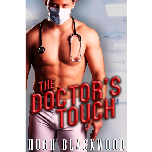 The Doctor's Touch - Gay MMF Husband Cuckold First Time Romance by Hugh Blackwood