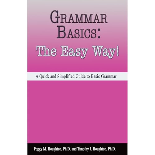 Grammar Basics: The Easy Way! by Peggy M. Houghton