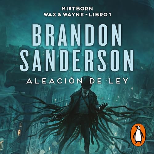 Aleación de ley (Wax &amp; Wayne 1) [The Alloy of Law (Mistborn 4)]