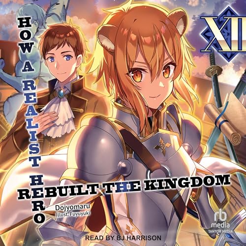 How a Realist Hero Rebuilt the Kingdom: Volume 12