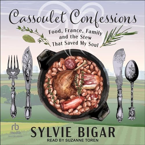 Cassoulet Confessions by Sylvie Bigar