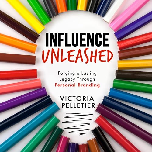 Influence Unleashed by Victoria Pelletier