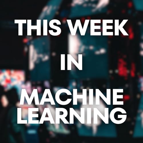 This Week in Machine Learning by This Week in Machine Learning
