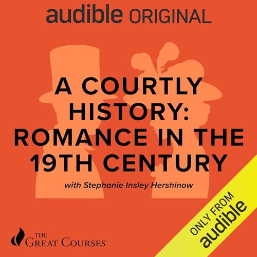 A Courtly History: Romance in the 19th Century