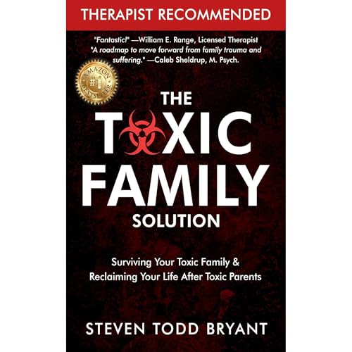 The Toxic Family Solution by Steven Todd Bryant