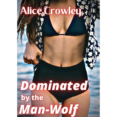 DOMINATED BY THE MAN-WOLF by Alice Crowley