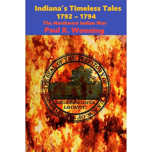 Indiana’s Timeless Tales - 1792 – 1794
