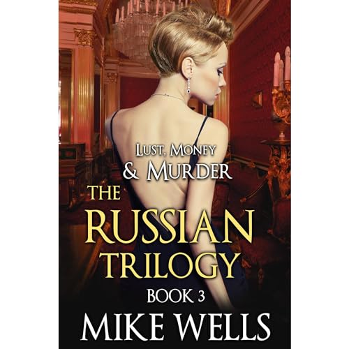 The Russian Trilogy, Book 3 (Lust, Money & Murder #6)