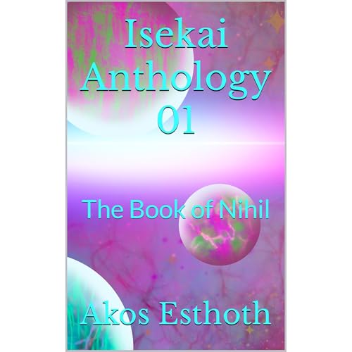 Isekai Anthology 01 by Akos Esthoth