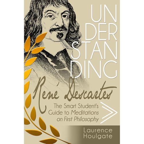 UNDERSTANDING RENÉ DESCARTES, 2nd Edition