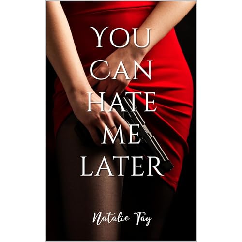 You Can Hate Me Later by Natalie Tay
