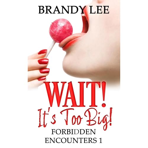 WAIT! It's TOO Big! Forbidden Encounters 1