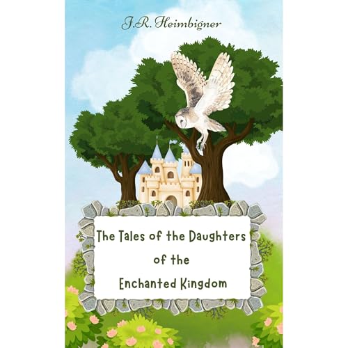 The Tales of the Daughters of the Enchanted Kingdom