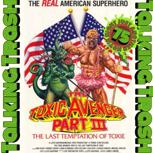 Talking Trash Episode 75: The Toxic Avenger 3 The Last Temptation of Toxie by Unknown
