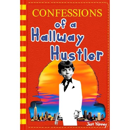 Confessions of a Hallway Hustler by Jest Ninney