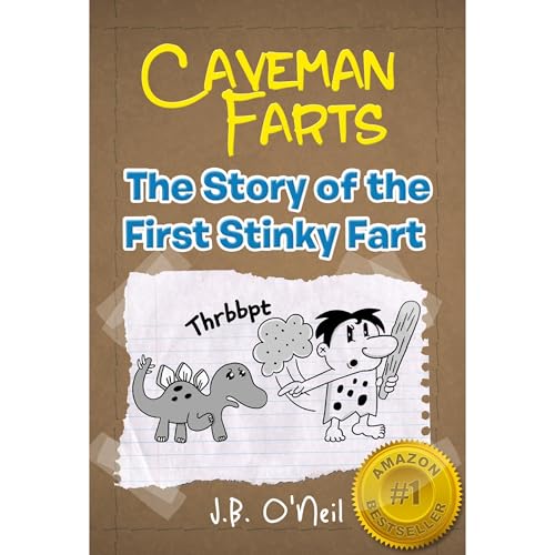 Caveman Farts: The Story of the First Stinky Fart - A Hilarious Book for Kids Age 7-9