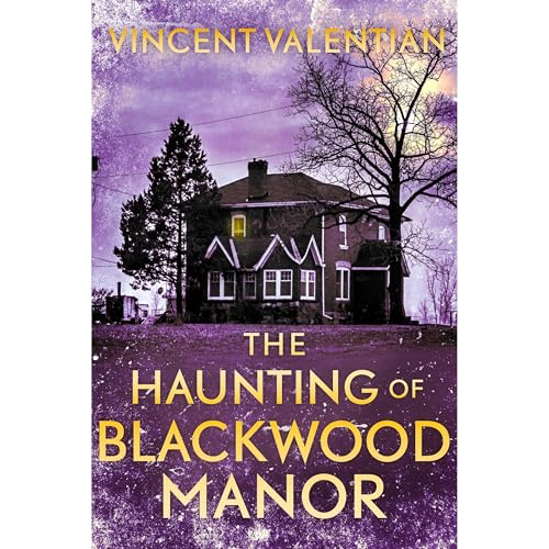 The Haunting of Blackwood Manor: A Riveting Haunted House Mystery