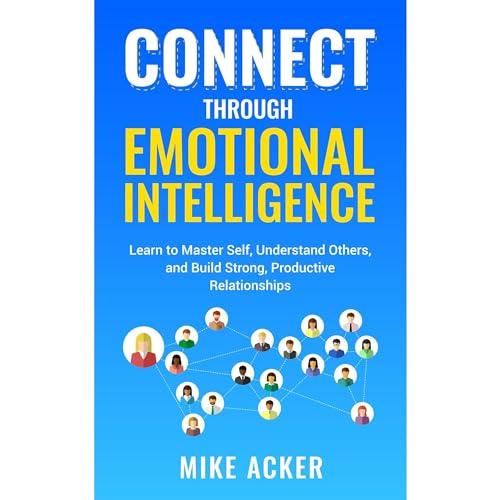 Connect through Emotional Intelligence by Mike Acker