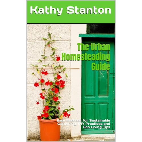 The Urban Homesteading Guide by Kathy Stanton