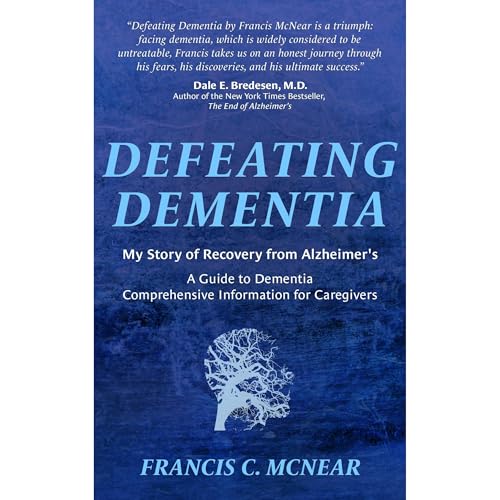 Defeating Dementia by Francis C. McNear