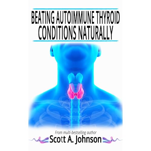 Beating Autoimmune Thyroid Conditions Naturally