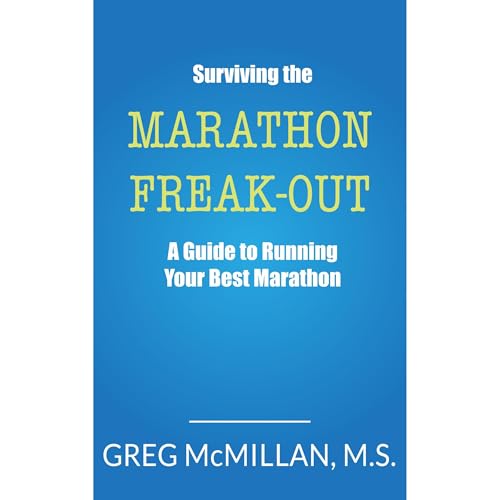 Surviving the Marathon Freak Out by Greg McMillan