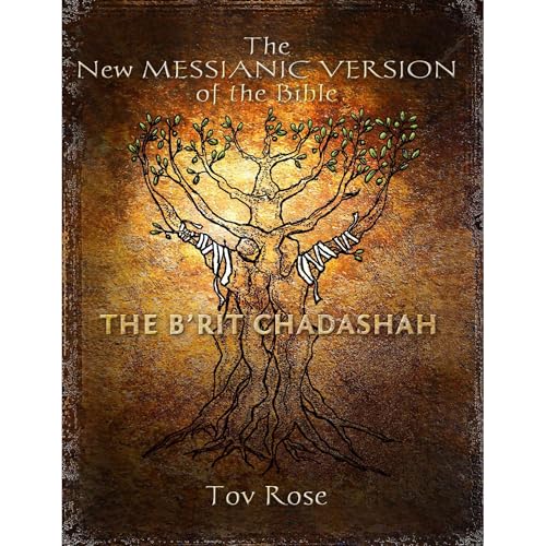 The New Messianic Version of the Bible by Tov Rose