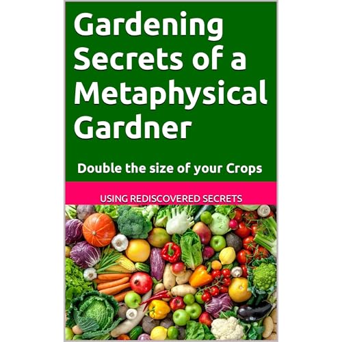 Gardening Secrets of a Metaphysical Gardner