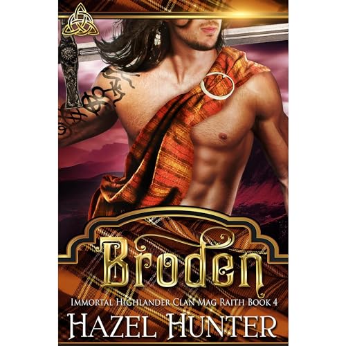 Broden (Immortal Highlander, Clan Mag Raith Book 4) by Hazel Hunter