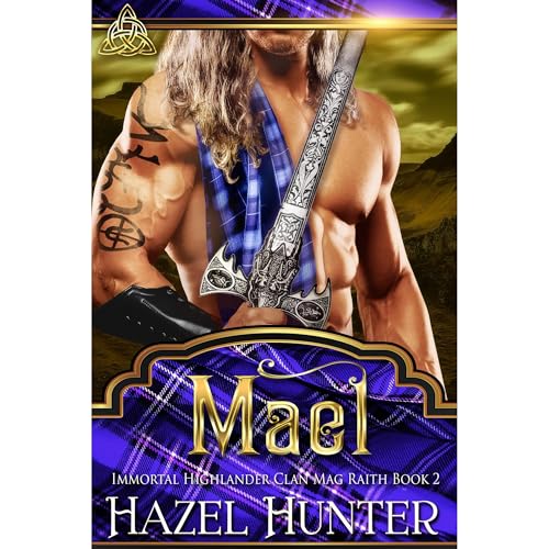 Mael (Immortal Highlander, Clan Mag Raith Book 2) by Hazel Hunter